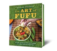 The Art of Fufu: A Guide to the Culture and Flavors of a West African Tradition