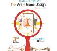 The Art of Game Design by Schell & Jesse Carnegie Mellon University and Schell Games & Pittsburgh & Pennsylvania & USA Schell Jesse Carnegie Mellon University and Schell Games Pittsburgh Pennsylvania