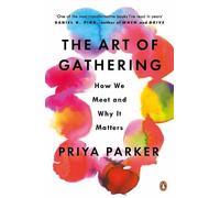The Art of Gathering: How We Meet and Why It Matters by Parker, Priya NEUF