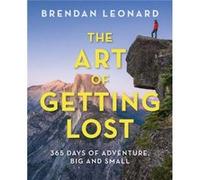 The Art of Getting Lost by Brendan Leonard Brendan Leonard (Auteur)