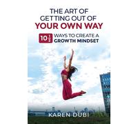 The Art Of Getting Out Of Your Own Way