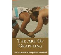 The Art Of Grappling:The Armand Cherpillod Method: Standup Wrestling
