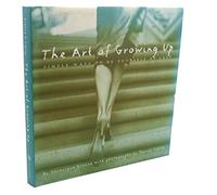 The Art of Growing Up: Simple Ways to Be Yourself at Last