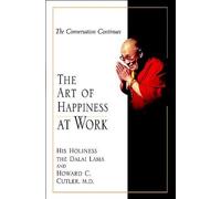 The Art of Happiness at Work by The Dalai Lama, Cutler, Howard C. (2003) Hardcover