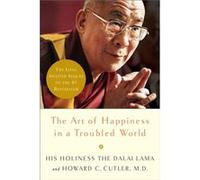 The Art of Happiness in a Troubled World by Dalai Lama & Howard Cutler Dalai Lama, Howard C. Cutler (Auteur)