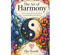 The Art of Harmony: A Yin and Yang Colouring Book for Mindfulness & Creativity