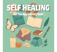 THE ART OF HEALING: A Gentle Coloring Journey to Let Go, Breathe & Begin Again