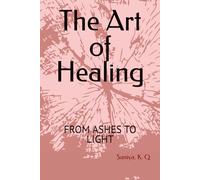 The Art of Healing: FROM ASHES TO LIGHT