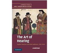 The Art of Hearing, Cambridge Studies in Early Modern British History Arnold Hunt (Auteur)