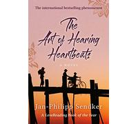 The Art of Hearing Heartbeats: The Bestselling Global Sensation