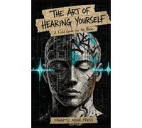 The Art of Hearing Yourself: A Field Guide for the Noise