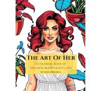 The Art of Her: A Coloring book of Stillness, Beauty and Self-Love