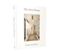 Shea McGee – The Art of Home – A Designer Guide to Creating an Elevated Yet Approachable Home