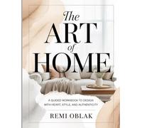 The Art of Home WorkBook: A Guided Workbook to Design with Heart, Style, and Authenticity.
