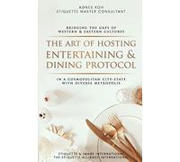 The Art Of Hosting Entertaining & Dining Protocol: In A Cosmopolitan City-State With Diverse Metropolis (1)