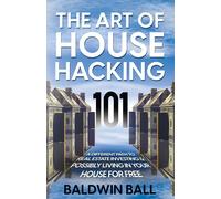 The Art Of House Hacking 101