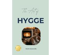 The Art of Hygge: The Practical Guide.