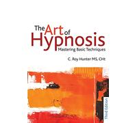 The Art of Hypnosis: Mastering Basic Techniques