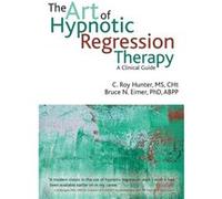 The Art of Hypnotic Regression Therapy by Bruce N Eimer C Roy Hunter, Bruce N Eimer, Phd (Auteur)