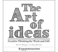 The Art of Ideas: Creative Thinking for Work and Life