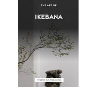 The Art Of Ikebana (Australian Edition) (Japanese Culture Series)