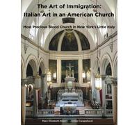 The Art Of Immigration: Italian Art In An American Church: Most Precious Blood Church In New Yorks Little Italy