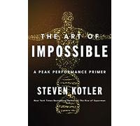The Art of Impossible: A Peak Performance Primer