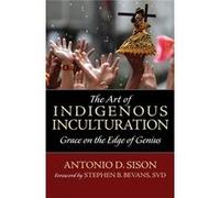 The Art of Indigenous Inculturation by Antonio Sison Various (Auteur)