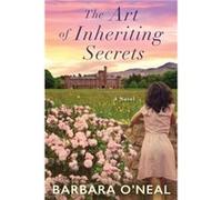 The Art of Inheriting Secrets by Barbara ONeal Inconnu (Auteur)