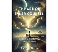 The Art of Inner Counsel: Philosophical Counseling and Existential Therapy for Self-discovery