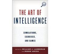 The Art of Intelligence: Simulations, Exercises, and Games (Security and Professional Intelligence Education Series) - [Version Originale] Inconnu (Auteur)