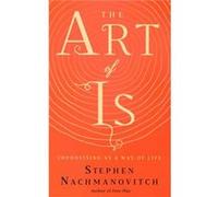 The Art of Is Stephen Nachmanovitch (Auteur)