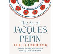 The Art of Jacques Pépin Favorite Recipes and Paintings from My Life in the Kitchen - Jacques Pepin - Harvest - ebook (ePub) - Livre