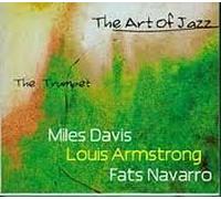 The Art Of Jazz : The Trumpet - Miles Davis, Louis Armstrong, Fats Navarro