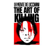 THE ART OF KILLING: LA MENTE DE LICCIAANI