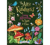 The Art of Kindness: Loving Affirmations to Uplift & Color