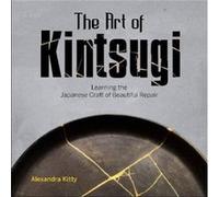 The Art of Kintsugi by Alexandra Kitty Alexandra Kitty (Auteur)