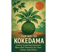 The Art of Kokedama: Create Stunning Japanese Moss Ball Planters for Your Home and Office