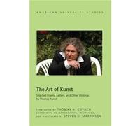 The Art Of Kunst: Selected Poems, Letters, And Other Writings By Thomas Kunst (American University Studies) (Hardcover) Thomas Kunst, Steven D Martinson, Thomas A Kovach (Auteur)