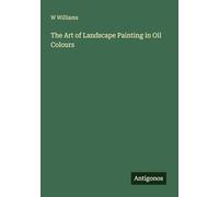 The Art of Landscape Painting in Oil Colours