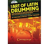 The Art of Latin Drumming: A New Approach to Learn Traditional Afro-Cuban and Latin American Rhythms on Drums