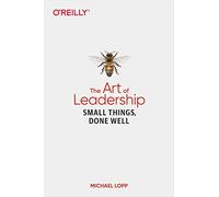 Art of Leadership The by Michael Lopp Michael Lopp (Auteur)