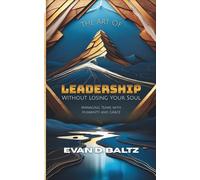 The Art of Leadership without Losing Your Soul: Managing Teams with Humanity and Grace