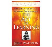 The Art of Learning: An Inner Journey to Optimal Performance