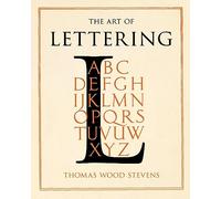The Art of Lettering - A Guide to Typography Design: Including an Introductory Chapter by Frederic W. Goudy