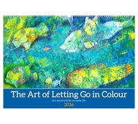 The Art of Letting Go in Colour. Art and words for an easier life (Wall Calendar 2026 DIN A2 landscape), CALVENDO 12 Month Wall Calendar: Picturesque inspiration for letting go