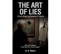 The Art Of Lies: Dilemma, Betrayal, And Vietnamese Art Forgeries. What If The Biggest Fraud Was Your Family Legacy? Paperback Book By Nancy K. Napier
