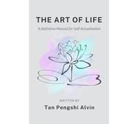 The Art of Life: A Definitive Manual for Self-Actualization