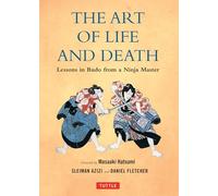 The Art of Life and Death: Lessons in Budo from a Ninja Master