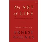 The Art of Life Ernest Holmes (Auteur)